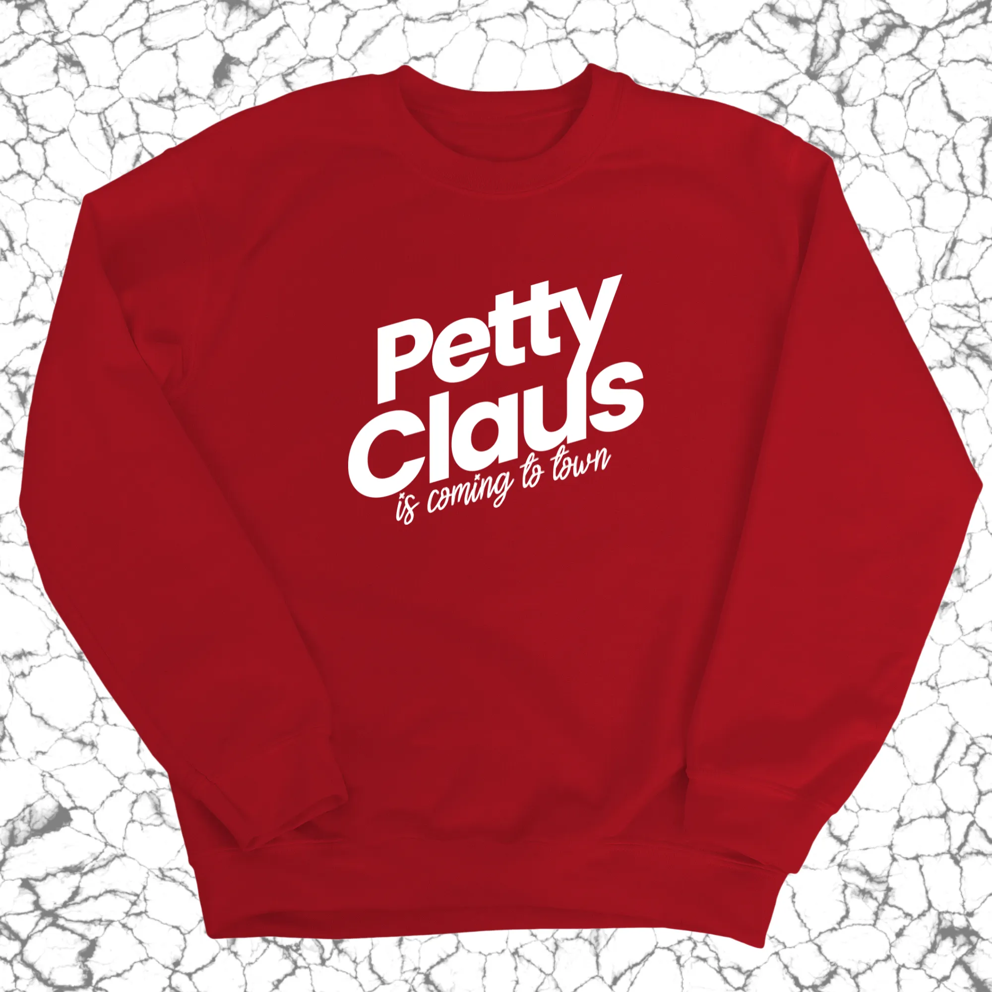 Petty Claus is coming to Town  Unisex Sweatshirt (Christmas Color)